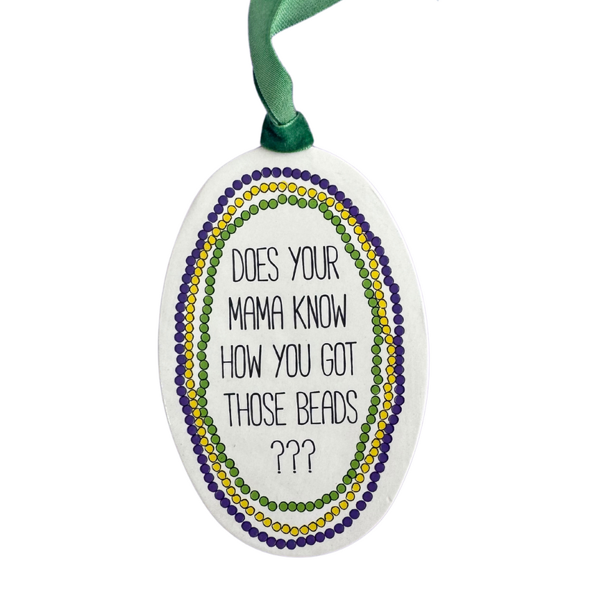 Ceramic "Does Your Mama Know..." Ornament