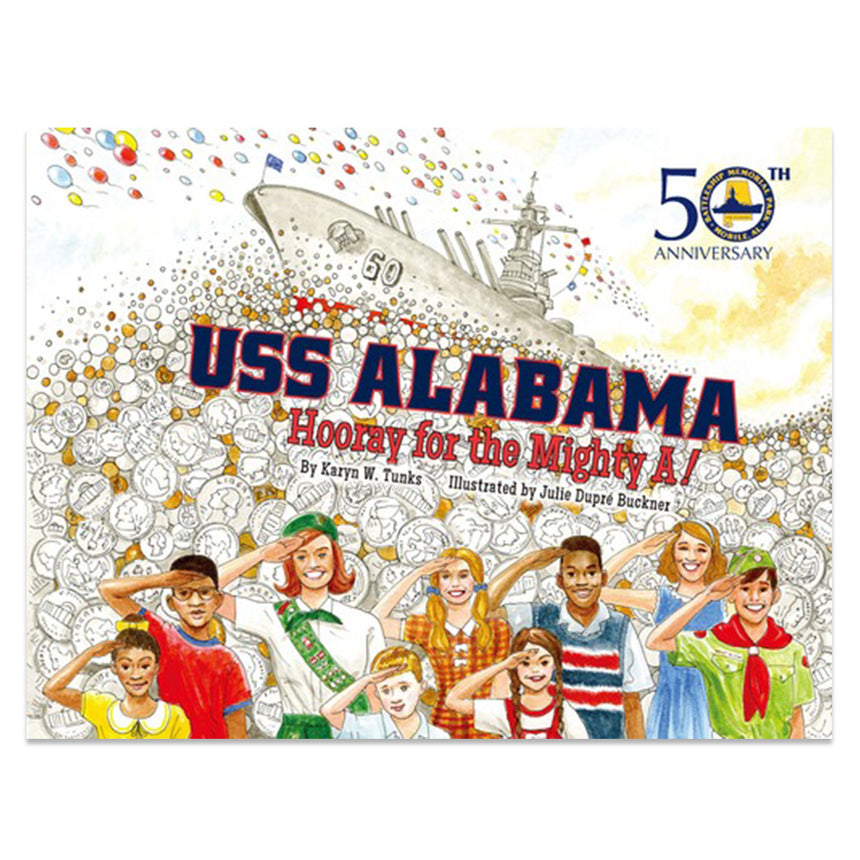 USS Alabama: Hooray For the Mighty A! by Karyn Tunks