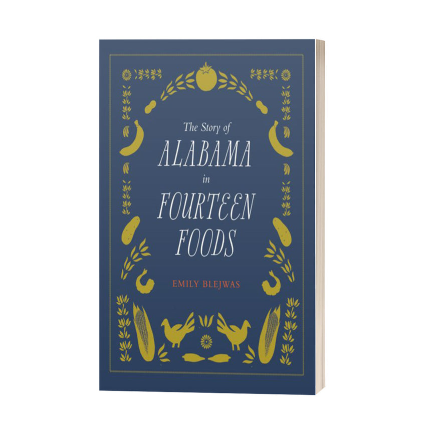 The Story of Alabama in Fourteen Foods by Emily Blejwas