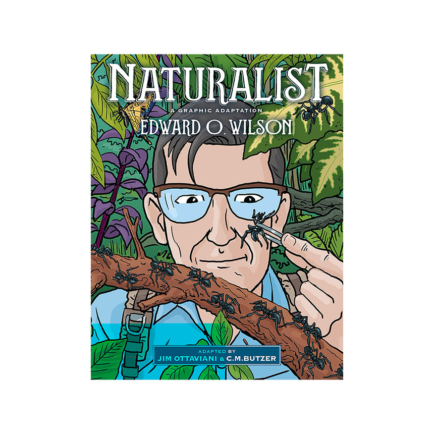 Naturalist by Edward O. Wilson, Graphic Adaptation by Jim Ottaviani and C.M. Butzer